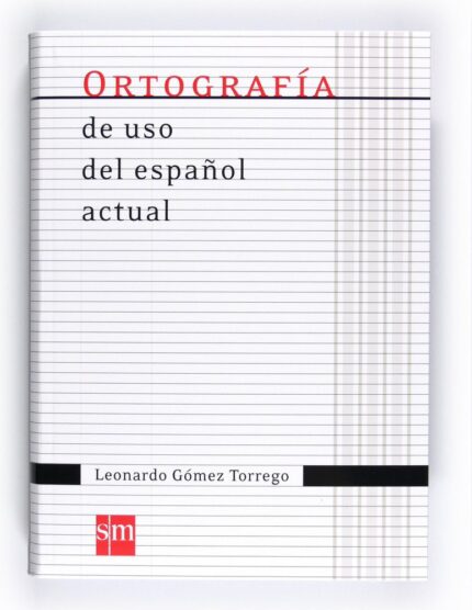 Ortografía de uso del español actual - Leonardo Gómez Torrego - Ediciones SM