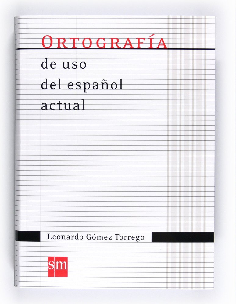 9788467541373-tapa.jpg Ortografía de uso del español actual - Leonardo Gómez Torrego - Ediciones SM