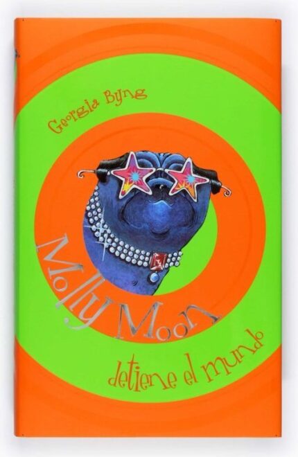 Molly Moon detiene el Mundo - Georgia Byng - Ediciones SM