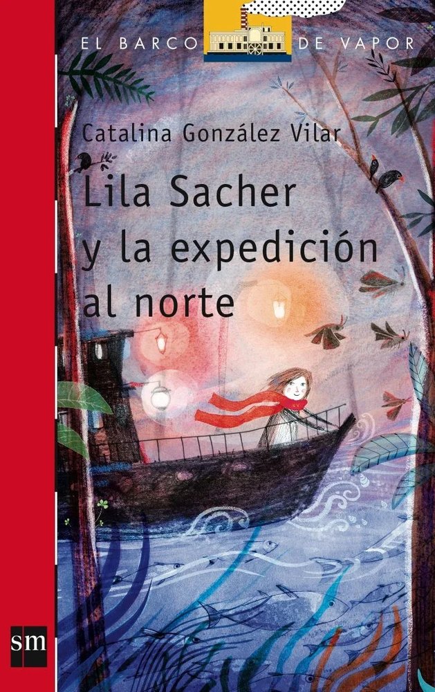 9788467571622-tapa.jpg Lila Sacher y la expedición al norte - Catalina González Vilar - Ediciones SM