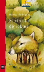 El círculo de robles - Mónica Rodríguez Suárez - Ediciones SM
