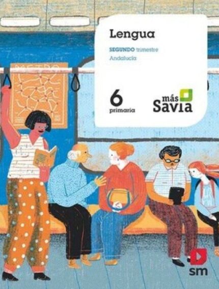 Lengua. 6 Primaria. Savia - Araceli Calzado Roldán / Begoña Oro Pradera / María Duque Hernández / María Luisa Merchán Moreno / Mercedes Vallejo Canedo / Paloma Jover Gómez Ferrer - Ediciones SM