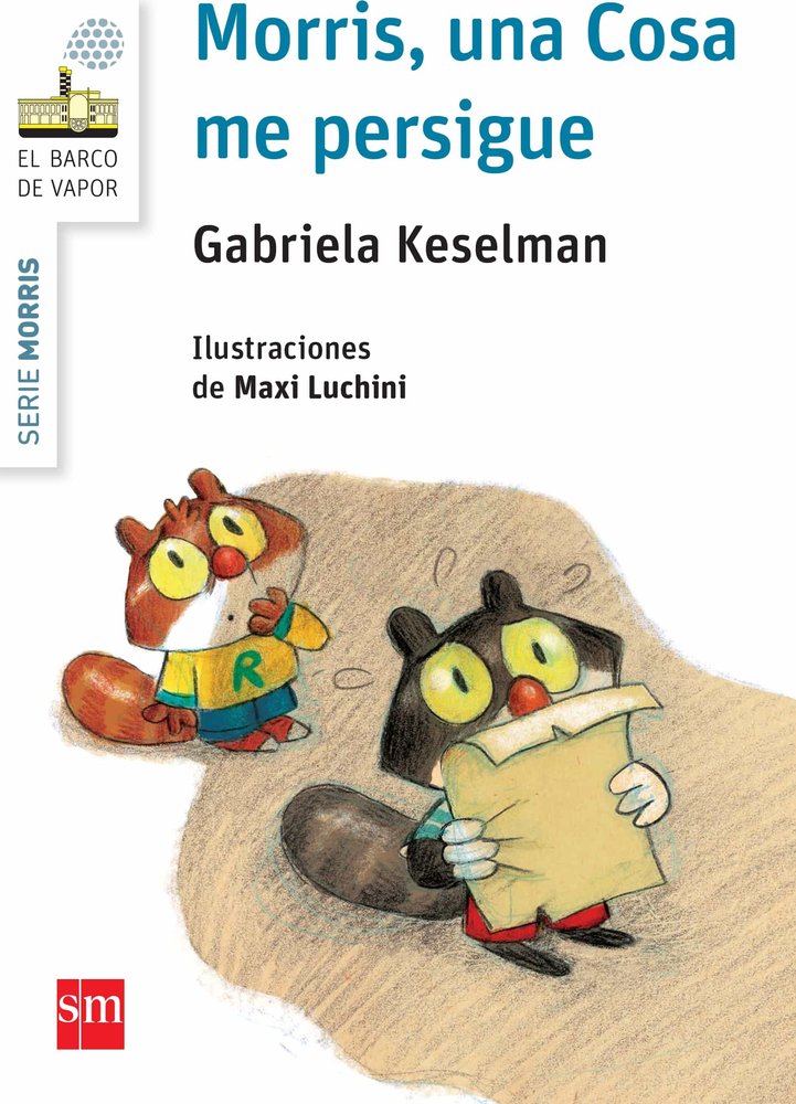 9788467579727-tapa.jpg Morris, una Cosa me persigue - Gabriela Keselman - Ediciones SM