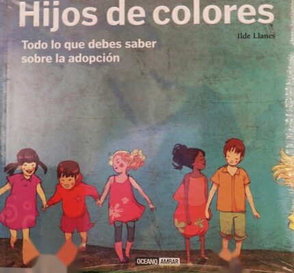 Hijos de Colores (Todo Sobre Adopcion) - Ilde Llanes - Océano Ambar