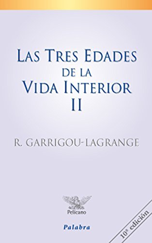 Las tres edades de la vida interior (tomo II) - Reginald Garrigou-Lagrange - Palabra
