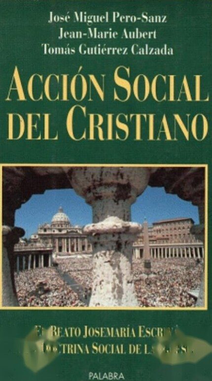 Acción social del cristiano - José Miguel Pero-Sanz Elorz / Jean-Marie Aubert / Tomás Gutiérrez Calzada - Palabra