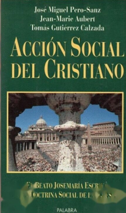 Acción social del cristiano - José Miguel Pero-Sanz Elorz / Jean-Marie Aubert / Tomás Gutiérrez Calzada - Palabra