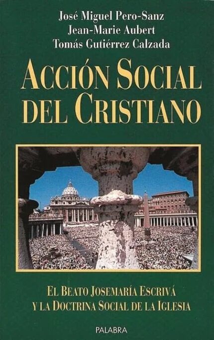 Acción social del cristiano - José Miguel Pero-Sanz Elorz / Jean-Marie Aubert / Tomás Gutiérrez Calzada - Palabra