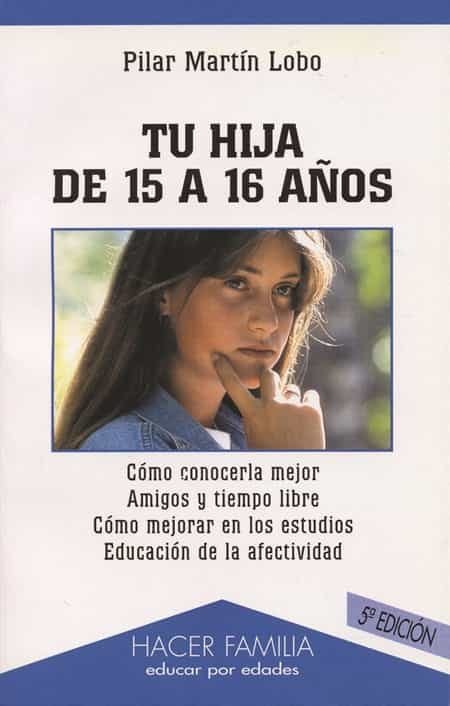 9788482396811-tapa.jpg Tu hija de 15 a 16 años - Pilar Martín Lobo - Palabra