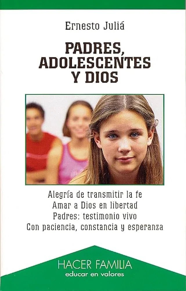 9788482399317-tapa.jpg Padres, adolescentes y Dios - Ernesto Juliá - Palabra