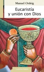 Eucaristía y unión con Dios - Manuel Ordeig Corsini - Palabra