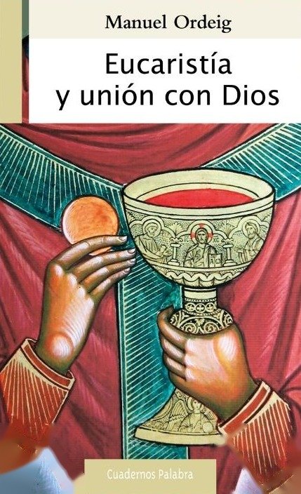 Eucaristía y unión con Dios - Manuel Ordeig Corsini - Palabra