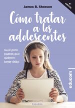 Cómo tratar a los adolescentes - James B. Stenson, David Izquierdo, Raúl Alessandri - Palabra