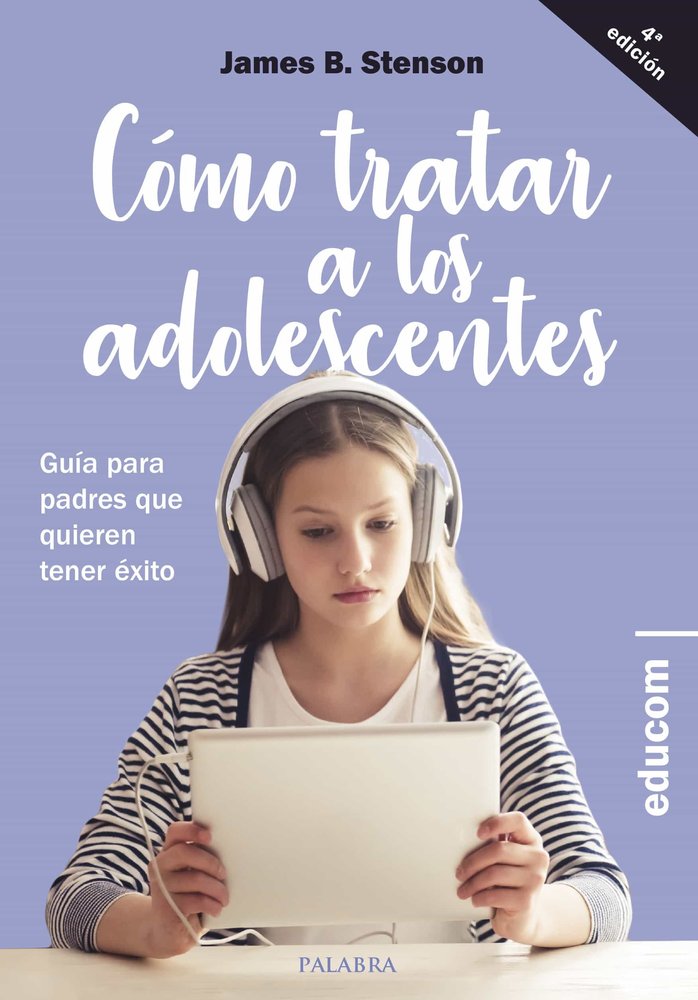 9788490617397-tapa.jpg Cómo tratar a los adolescentes - James B. Stenson, David Izquierdo, Raúl Alessandri - Palabra