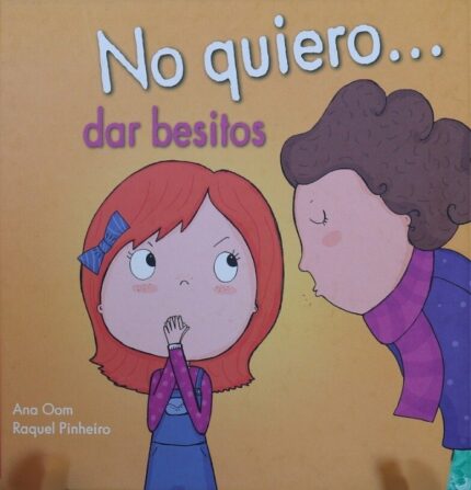 No Quiero... Dar Besitos - Raquel Pinheiro, Ana Oom - Picarona Editorial