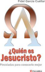 ¿Quién es Jesucristo? - Fidel García Cuellar - Palabra