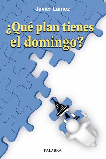 ¿Qué plan tienes el domingo? - Javier Láinez - Palabra