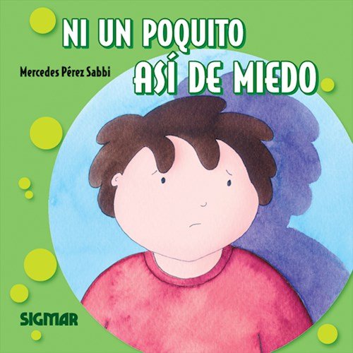 9789501117721-tapa.jpg Ni un poquito así de miedo - Mercedes Pérez Sabbi - Editorial Sigmar