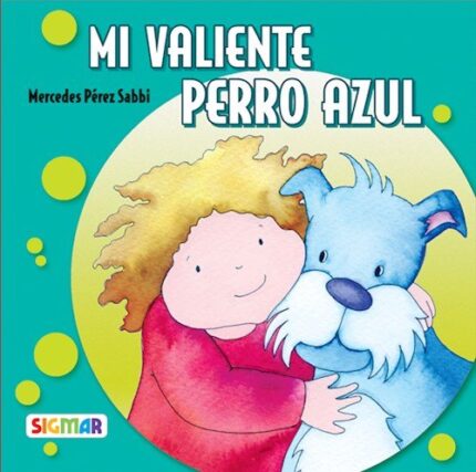 Mi Valiente Perro Azul/my Brave Blue Dog - Mercedes Pérez Sabbi - Sigmar Belgrano