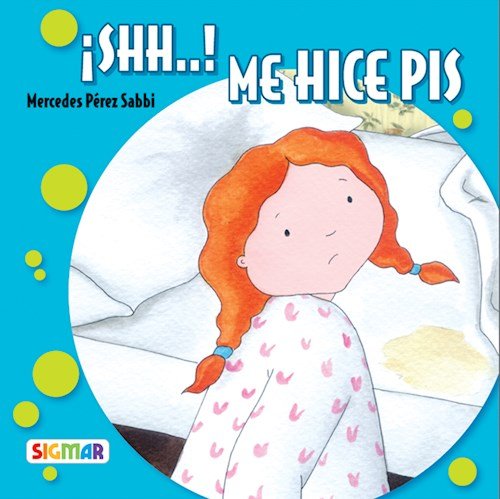 9789501117752-tapa.jpg Sh...! Me Hice Pis/Sh. I Did Pis.. - Mercedes Pérez Sabbi - Sigmar Belgrano