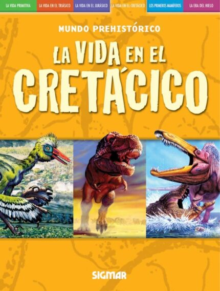 La vida en el cretácico - Dougal Dixon, Delia M. G. de Acuña - Editorial Sigmar S.A.C.I