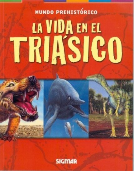La vida en el triásico - Dougal Dixon, Delia M. G. de Acuña - Editorial Sigmar S.A.C.I