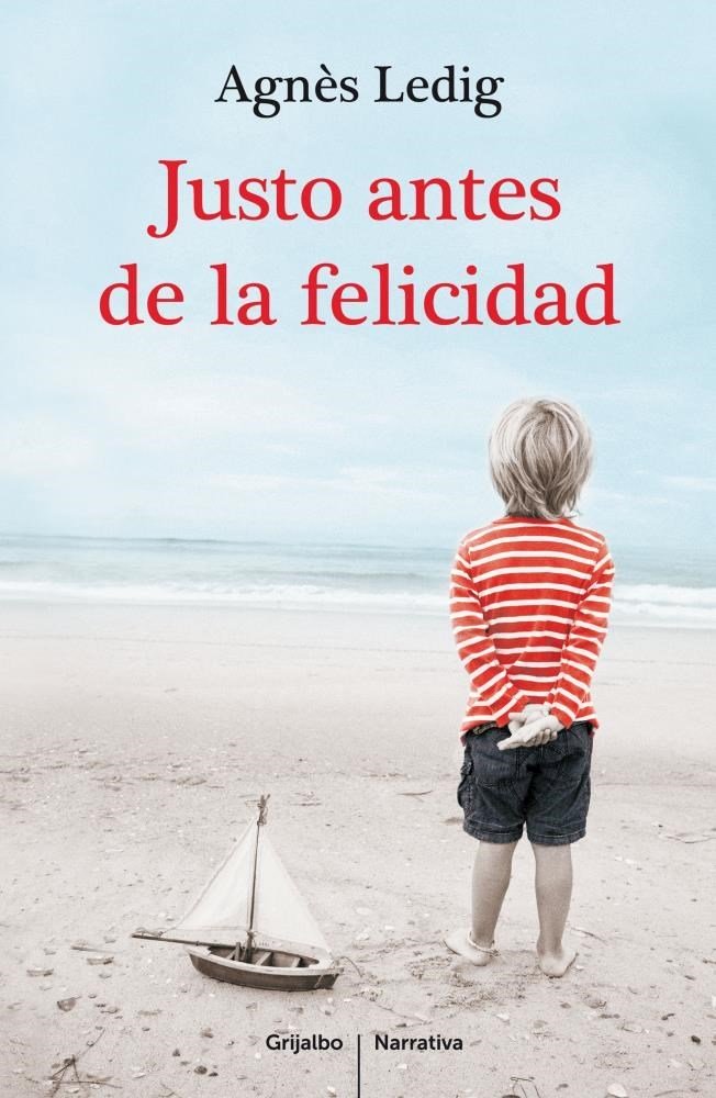 9789502808369-tapa.jpg Justo Antes de la Felicidad - Agnes Ledig - Grijalbo