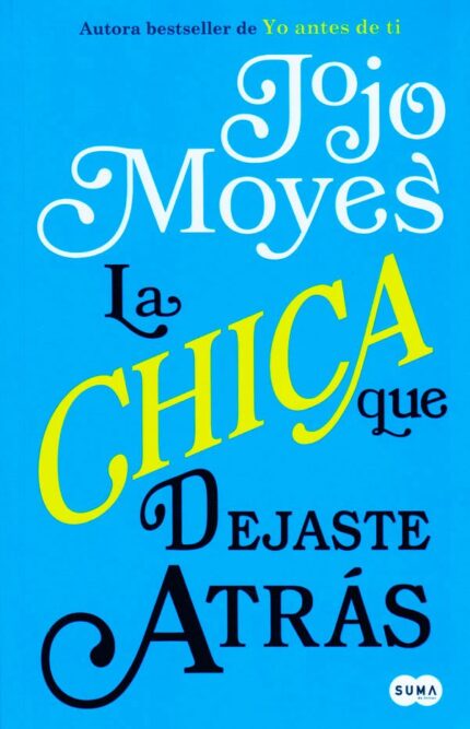 La Chica Que Dejastes Atras - Jojo Moyes - Suma DE Letras (Colombia)