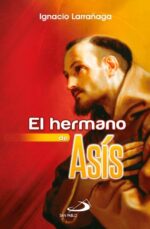 El Hermano de Asis - Ignacio Larrañaga - Fundación Universitaria San Pablo Ceu