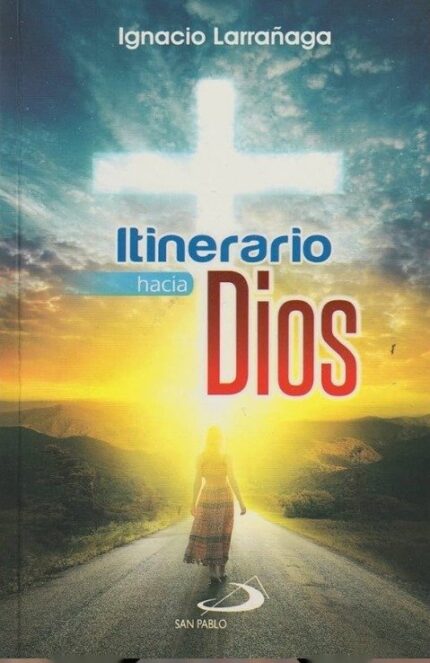 Itinerario hacia Dios - Ignacio Larrañaga - San Pablo