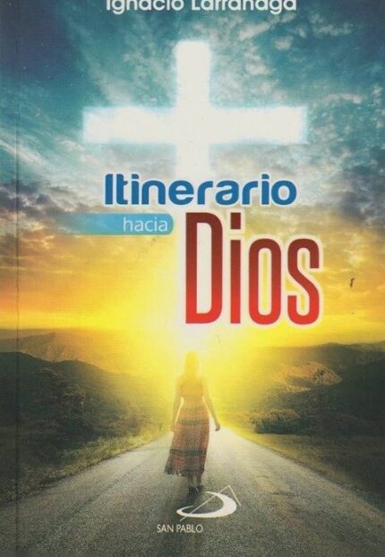 Itinerario hacia Dios - Ignacio Larrañaga - San Pablo