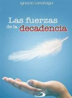 Las fuerzas de la decadencia - Ignacio Larrañaga - San Pablo