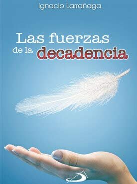 Las fuerzas de la decadencia - Ignacio Larrañaga - San Pablo