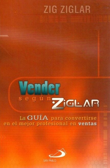 Vender Segun Ziglar - Zig Ziglar - Fundación Universitaria San Pablo Ceu