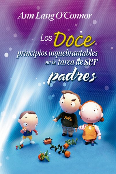 Los Doce Principios Inquebrantables en la Tarea de der Padres - Ann Lang O’Connor - San Pablo