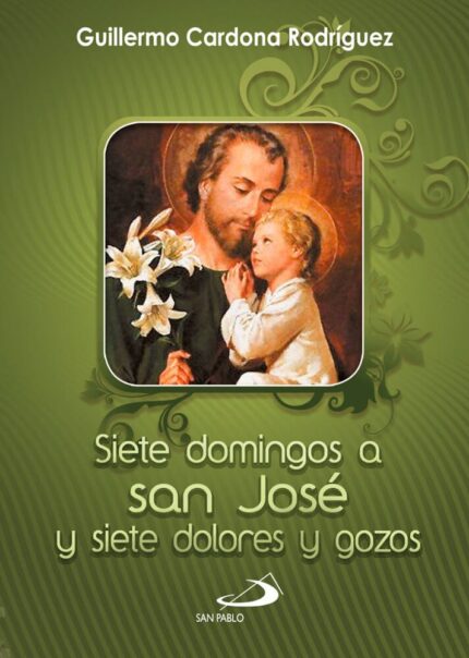 Siete Domingos S San Jose Y Siete Dolores Y Gozos - Guillermo Cardona Rodriguez - San Pablo