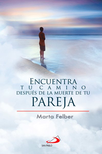 Encuentra Tu Camino Despues Muert Pareja - Marta Felber - San Pablo