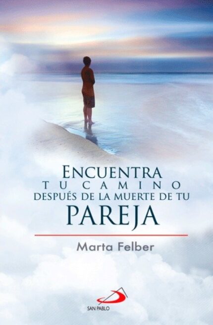 Encuentra Tu Camino Despues Muert Pareja - Marta Felber - San Pablo