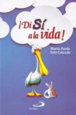 ¡Di sí a la vida! - María Paola Soto Caicedo - San Pablo
