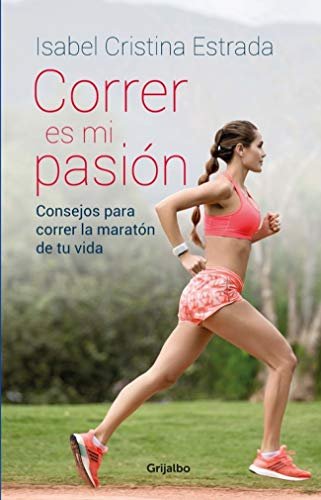 Correr Es Mi Pasión - Isabel Cristina Estrada - Grijalbo