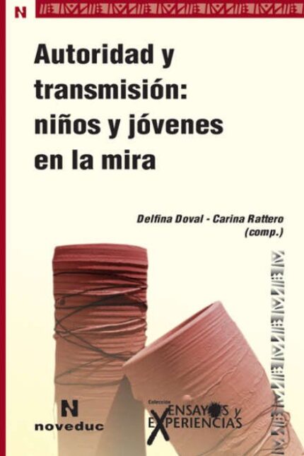 Autoridad y Transmision Niños y Jovenes en la Mira - Doval / Rattero - Novedades Educativas