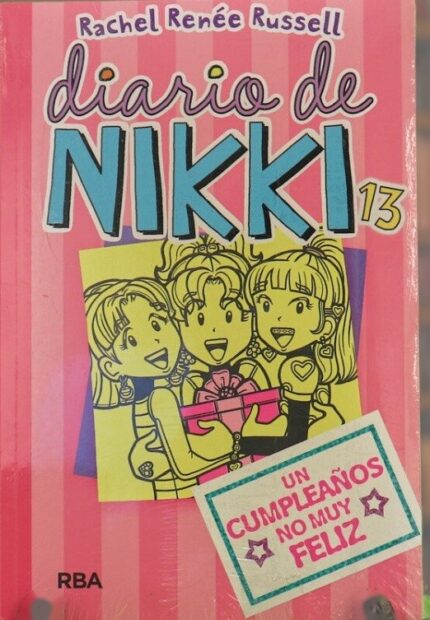 Diario de Nikki 13. Un Cumpleaños No Muy Feliz - Rachel Renée Russell - RBA Molino